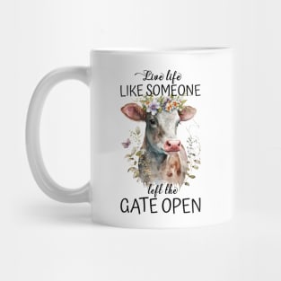 Live Life Like Someone Left The Gate Open Cow Lovers Mug